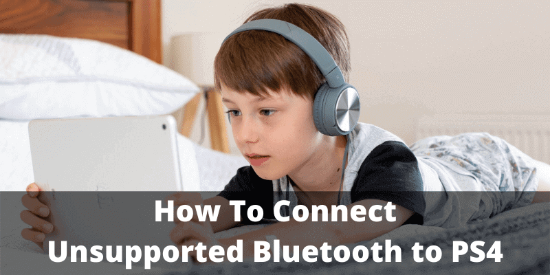 How To Connect Unsupported Bluetooth to PS4