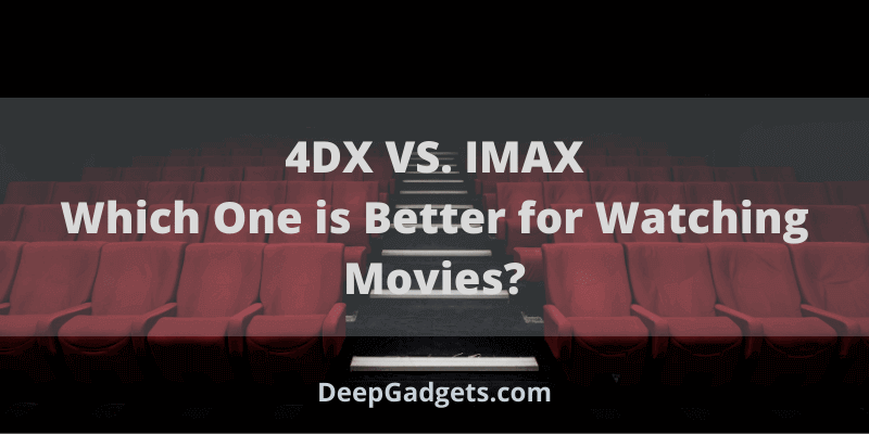 4DX VS. IMAX Which One is Better for Watching Movies - Featured Image